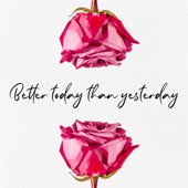 Better Today Than Yesterday artwork
