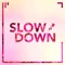 Slow Down artwork