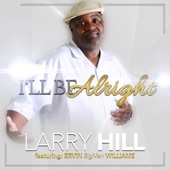 Larry Hill;Ervin Bigman Williams - I'll Be Alright