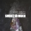 Smoke So Much (feat. Alper Egri) - Single