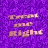 Treat Me Right - Single