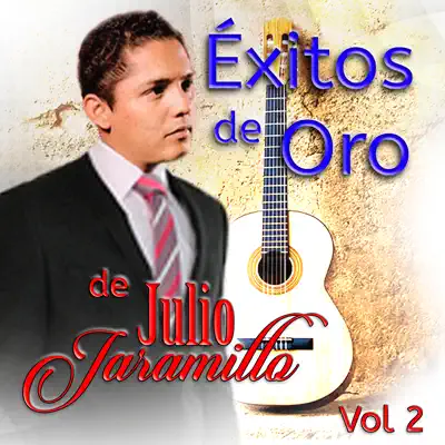 Éxitos De Oro De Julio Jaramillo Vol. 2 - Julio Jaramillo