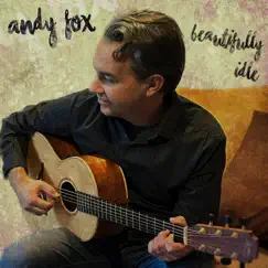 Beautifully Idle by Andy Fox album reviews, ratings, credits