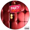 Stream & download Party Every Day - Single