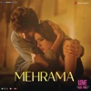 Mehrama (From "Love Aaj Kal") - Single