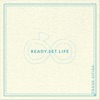 Ready Set Life - Single