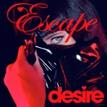 Desire - Escape