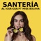 Santería (feat. Miss Bolivia) - Ali Gua Gua lyrics