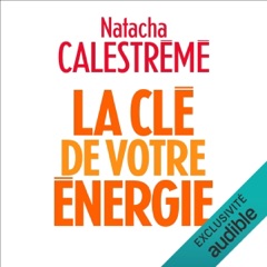 La clé de votre énergie. 22 protocoles pour vous libérer émotionnellement