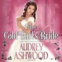 Audrey Ashwood - The Cold Earl's Bride: A Historical Regency Romance artwork
