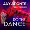 Do the Dance (feat. prophex) - Jay Aponte lyrics