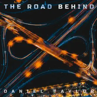 The Road Behind by Daniel Taylor album reviews, ratings, credits