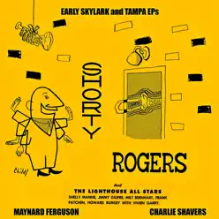 Early Skylark and Tampa Eps (Remastered) - Shorty Rogers Early Skylark and Tampa Eps (Remastered) - Shorty Rogers