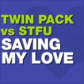Saving My Love (Twin Pack vs. STFU) artwork