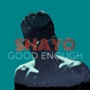 Good Enough by Shayo iTunes Track 1