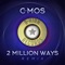 2 Million Ways (Richard Grey 2k16 Remix) - C-Mos lyrics