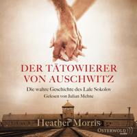 Heather Morris - Der Tätowierer von Auschwitz: Die wahre Geschichte des Lale Sokolov artwork