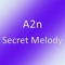 Secret Melody - A2N lyrics