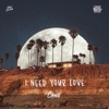 I Need Your Love - Single