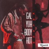 Gal Yuh Body Hot - Single