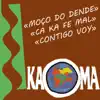 Moço do Dende (Ca Ka Fé Mal - Contigo Voy) - Single album lyrics, reviews, download