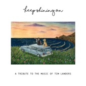 Keep Shining On - A Tribute to the Music of Tim Landers - EP artwork