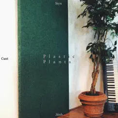 Plastic Plants - Single by .Sinh, Cantsleep & Styn album reviews, ratings, credits