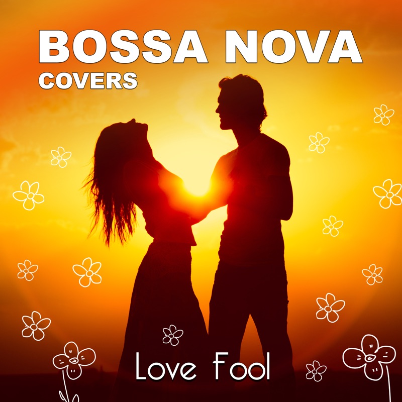 Bossa Nova обложка. Lovefool. Bossa Nova for lovers. Обложка любовь.