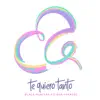 Stream & download Te Quiero Tanto - Single