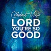 Lord You're so Good - Single