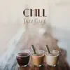 Chill Jazz Café: Calming Piano Instrumental Music, Background Café Sounds album lyrics, reviews, download
