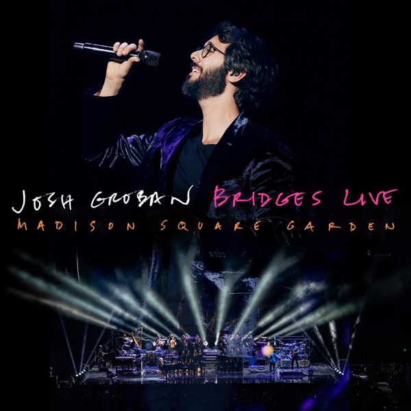 Bridges Live: Madison Square Garden - Josh Groban