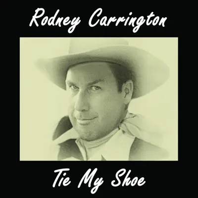 Tie My Shoe - Single - Rodney Carrington