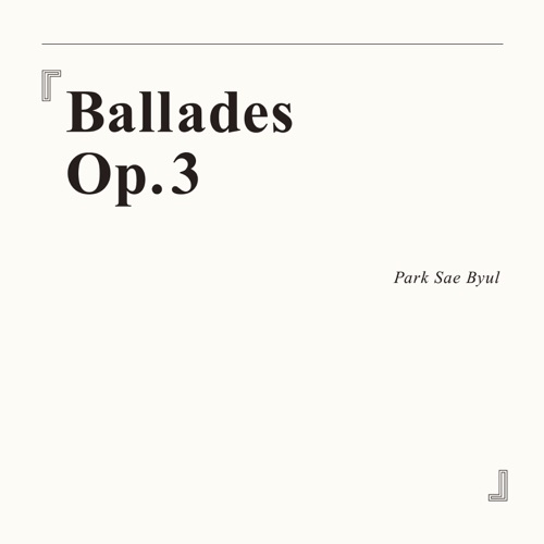 Park Sae Byul – Ballades Op.3