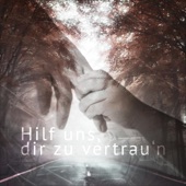 Hilf uns, dir zu vertrau'n artwork