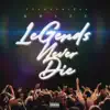 Legends Never Die - Single album lyrics, reviews, download