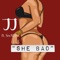 She Bad (feat. Sec8livin) - JJ lyrics