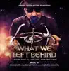 What We Left Behind: Original Motion Picture Soundtrack album lyrics, reviews, download