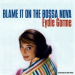 Eydie Gorme - Blame It on the Bossa Nova