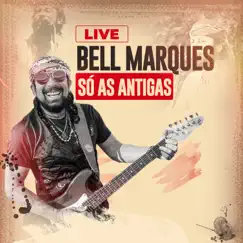 Live Só as Antigas by Bell Marques album reviews, ratings, credits
