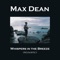 Whispers in the Breeze - Max Dean lyrics