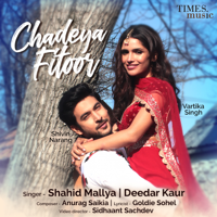 Shahid Mallya & Deedar Kaur - Chadeya Fitoor (feat. Shivin Narang & Vartika Singh) - Single artwork