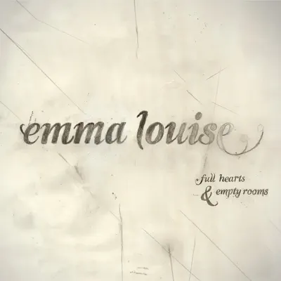 Full Hearts and Empty Rooms - EP - Emma Louise