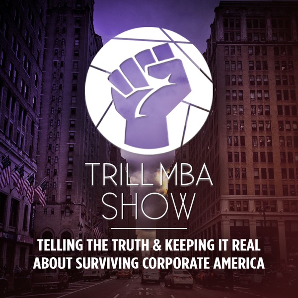 Trill MBA Show - The Career Management Podcast for Black Women