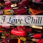 I Love Chill, Vol. 5 (Finest Ambient Lounge and Chillout Music) artwork