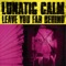 Leave You Far Behind - Lunatic Calm lyrics