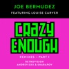 Crazy Enough: Remixes, Pt. 1 (feat. Louise Carver), 2017