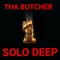 Solo Deep - Tha Butcher lyrics