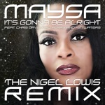 Maysa - It's Gonna Be Alright (The Nigel Lowis Remix) [feat. Chris Davis, Phil Perry & Kim Waters]