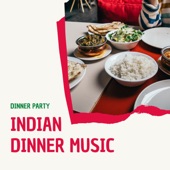 Indian Music for Dinner – Traditional Background Music, Indian Dinner Party Songs artwork